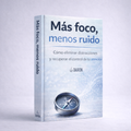 "Más foco, menos ruido"