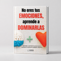 "No eres tus EMOCIONES aprende a DOMINARLAS"